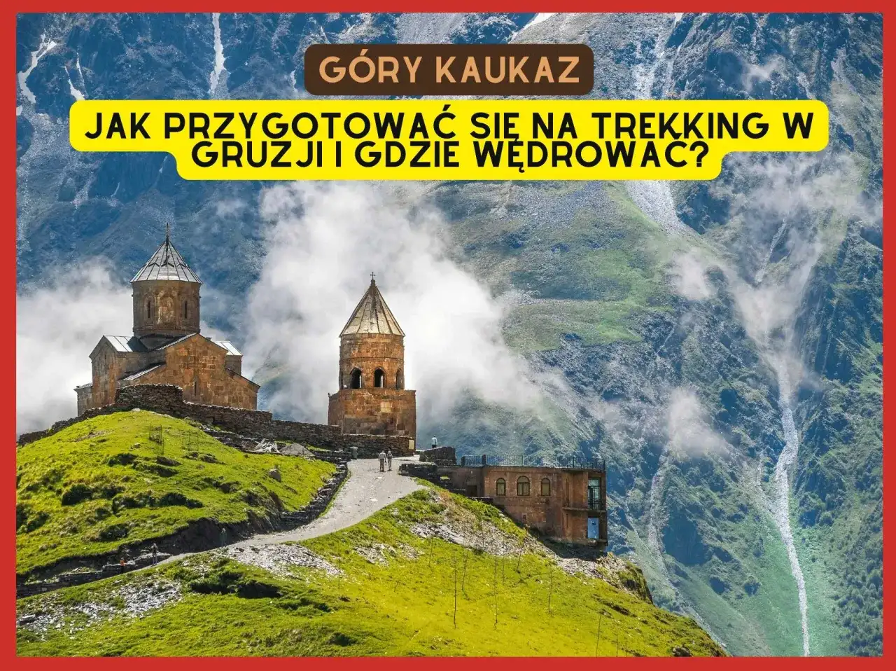 Góry Kaukazu - najlepsze szlaki i planowanie trekkingu